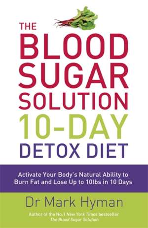 Hyman, M: Blood Sugar Solution 10-Day Detox Diet de Mark Hyman