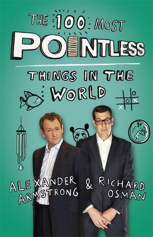 The 100 Most Pointless Things in the World de Alexander Armstrong