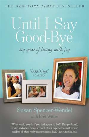 Until I Say Good-Bye de Susan Spencer-Wendel