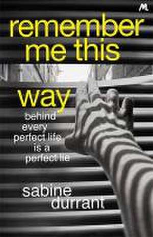 Durrant, S: Remember Me This Way de Sabine Durrant