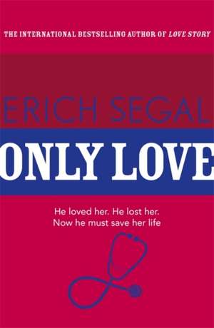 Segal, E: Only Love de Erich Segal