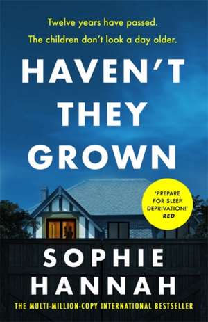 Haven't They Grown de Sophie Hannah