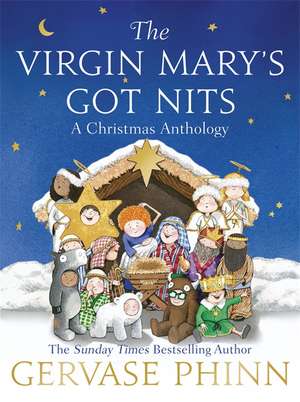 The Virgin Mary's Got Nits: An Englishman's Quest to Master the Secrets of Japan's Invisible Assassins de Gervase Phinn