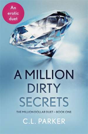 A Million Dirty Secrets de C. L. Parker