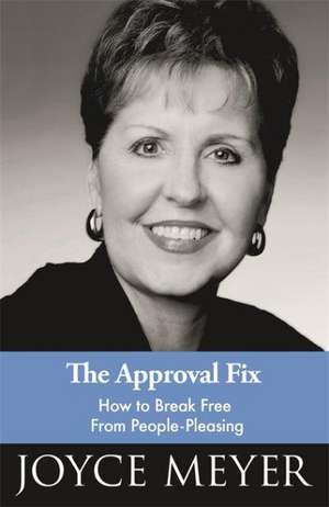 Meyer, J: The Approval Fix de Joyce Meyer