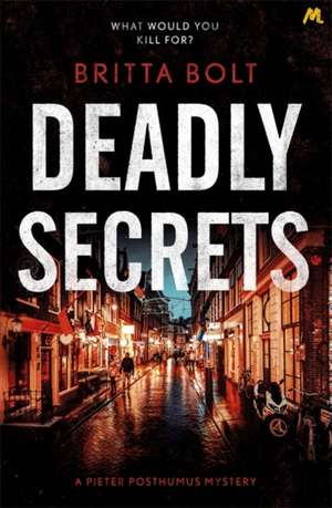 Deadly Secrets: The Posthumus Trilogy Book 3 de Britta Bolt