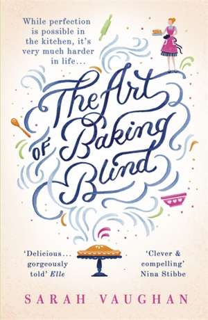 The Art of Baking Blind de Sarah Vaughan