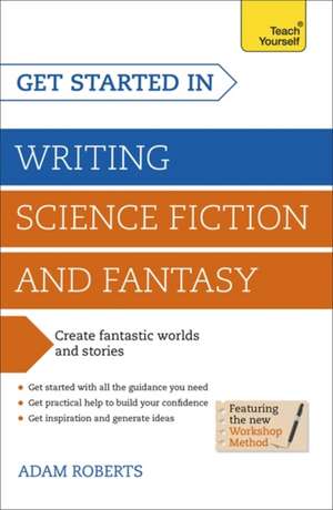 Get Started in Writing Science Fiction and Fantasy de Adam Roberts