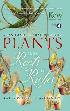 Plants: From Roots to Riches de Kathy Willis