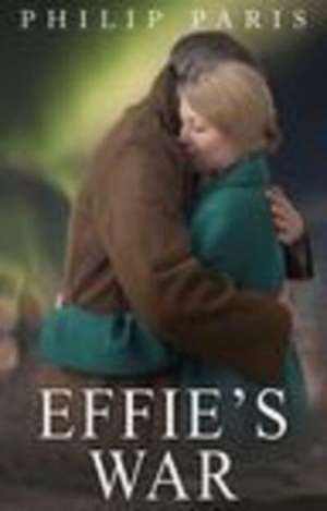 Effie's War de Philip Paris