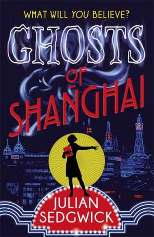 Sedgwick, J: Ghosts of Shanghai de Julian Sedgwick