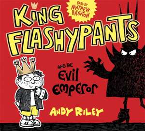 Riley, A: King Flashypants and the Evil Emperor de Andy Riley