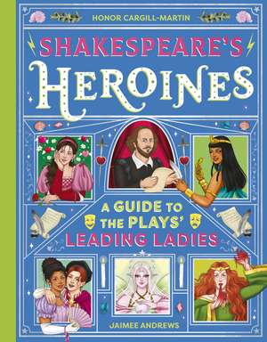 Shakespeare's Heroines de Honor Cargill-Martin