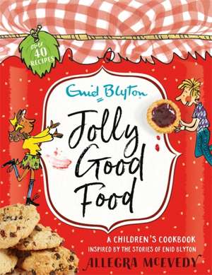 Jolly Good Food de Allegra Mcevedy