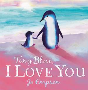 Tiny Blue, I Love You de Jo Empson