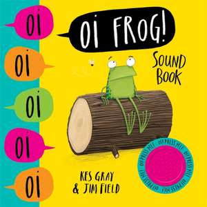 Oi Frog! Sound Book de Kes Gray