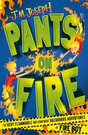 Fire Boy: Pants on Fire de J.M. Joseph