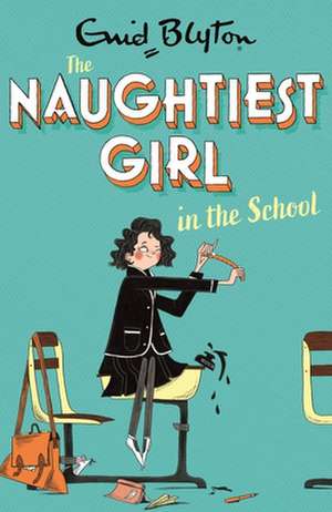 The Naughtiest Girl: Naughtiest Girl In The School de Enid Blyton