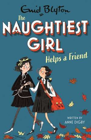 The Naughtiest Girl: Naughtiest Girl Helps A Friend de Anne Digby