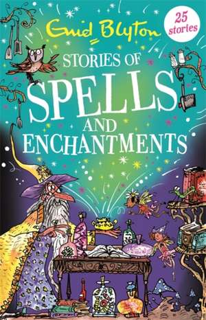 Stories of Spells and Enchantments de Enid Blyton