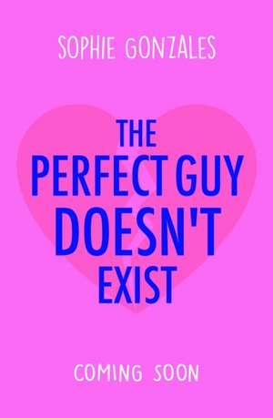 The Perfect Guy Doesn't Exist de Sophie Gonzales