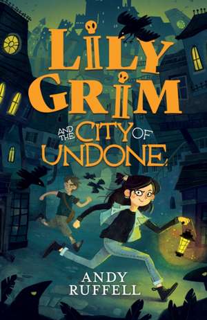 Lily Grim and The City of Undone de Andy Ruffell