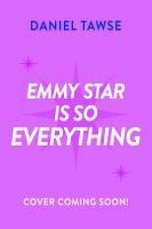 Emmy Star is So Everything de Daniel Tawse