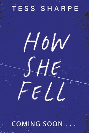 How She Fell de Tess Sharpe