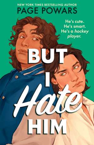 But I Hate Him: A rivals-to-lovers queer YA romance, from the NYT bestselling author of And They Were Roommates de Page Powars