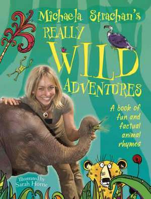 Michaela Strachan's Really Wild Adventures: A book of fun and factual animal rhymes de Michaela Strachan