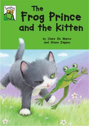 De Marco, C: Leapfrog: The Frog Prince and the Kitten de Clare De Marco