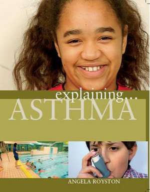 Explaining... Asthma de Angela Royston