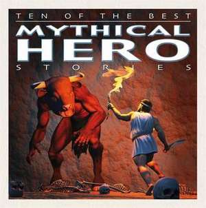 Ten of the Best Myths: Mythical Hero Stories