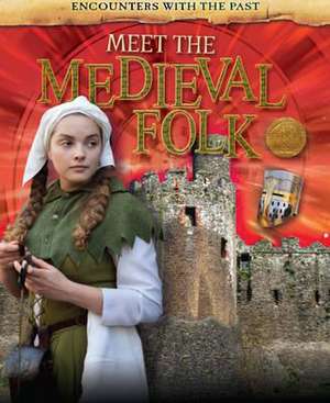 Miles, L: Encounters with the Past: Meet the Medieval Folk de Liz Miles