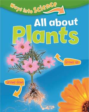 Ways Into Science: All about Plants de Peter Riley