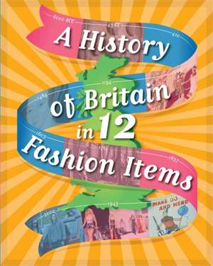 A History of Britain in 12... Fashion Items de Paul Rockett