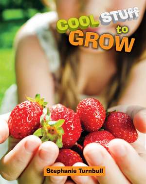 Cool Stuff to Grow de Stephanie Turnbull