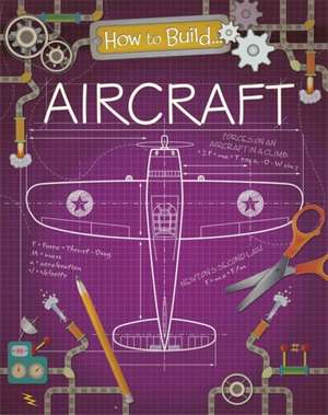 Storey, R: How to Build... Aircraft de Rita Storey