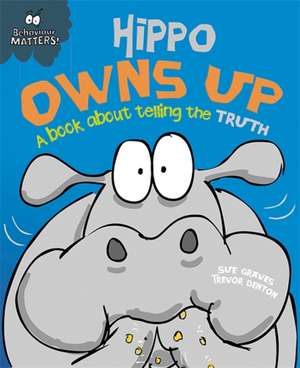 Behaviour Matters: Hippo Owns Up - A book about telling the truth de Sue Graves