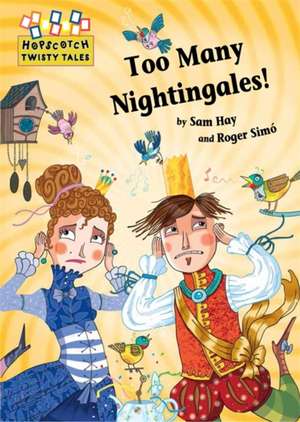 Hay, S: Hopscotch Twisty Tales: Too Many Nightingales! de Sam Hay