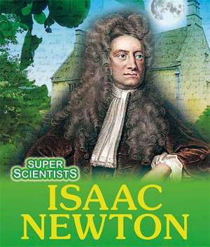 Ridley, S: Super Scientists: Isaac Newton