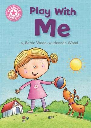 Reading Champion: Play With Me de Franklin Watts