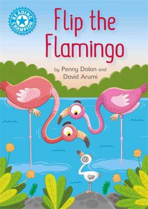 Reading Champion: Flip the Flamingo de Penny Dolan