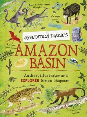 Expedition Diaries: Amazon Basin de Simon Chapman