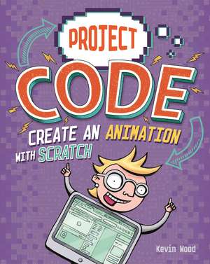 Project Code: Create An Animation with Scratch de Kevin Wood