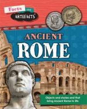 Facts and Artefacts: Ancient Rome de Tim Cooke