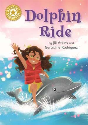 Reading Champion: Dolphin Ride de Jill Atkins