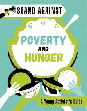 Stand Against: Poverty and Hunger de Alice Harman