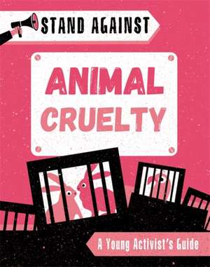 Harman, A: Stand Against: Animal Cruelty de Alice Harman