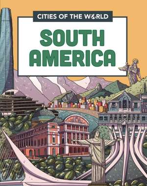 Cities of the World: Cities of South America de Liz Gogerly